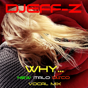 WHY... (New Italo Disco vocal mix)