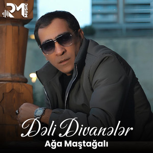 Ağa Maştağalı - Dəli Divanələr