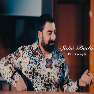 Şahe Bedo - Pir Xweşê