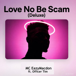 Love No Be Scam - Deluxe by MC EazyMacdon, Officer Tim