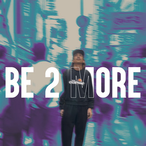BE 2 MORE by MALAIMAN DOWNTOWN