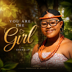 You are the girl by Sheks Jp