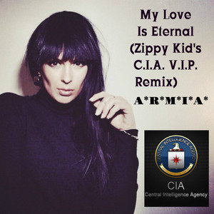 My Love Is Eternal (Zippy Kid's C.I.A. V.I.P. Remix)