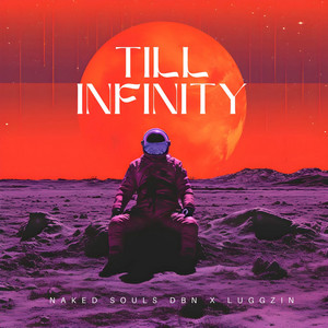 Till Infinite by Naked Souls DBN, Luggzin