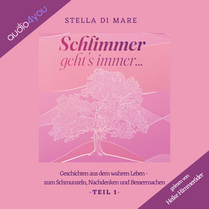 Schlimmer geht's immer... (Geschichten aus dem wahren Leben - zum Schmunzeln, Nachdenken und Bessermachen - Teil 1)
