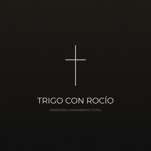 Trigo con rocío by Ministerio Avivamiento Total