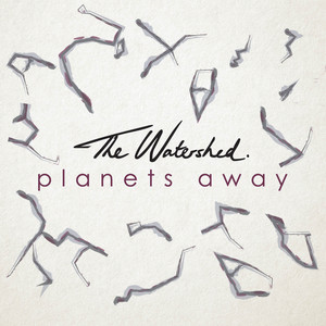 The Watershed - Planets Away