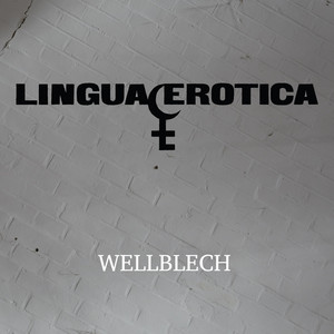 Wellblech by Lingua Erotica
