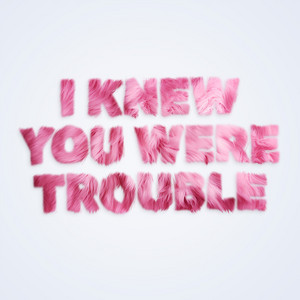 I Knew You Were Trouble by Bisken