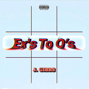 J. Gibbs - Ex's To O's