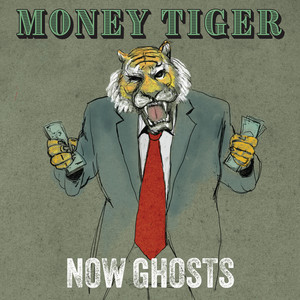 Money Tiger by now ghosts