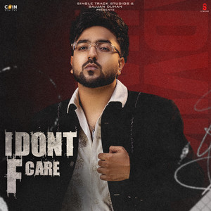 I Dont F Care by Advik, Xistence