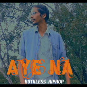 AYE NA by RUTHLESS HIPHOP