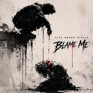 Blame Me by Rise Among Rivals