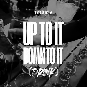 Torica - Up to it Down to it (Drink)