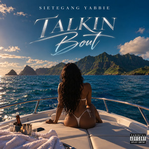 Talkin Bout by SieteGang Yabbie