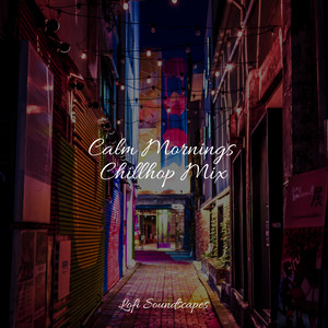 Calm Mornings Chillhop Mix album