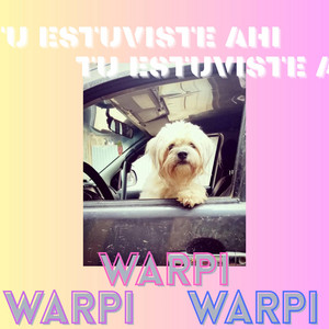Tu estuviste ahi by WARPI