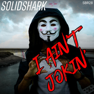 I Ain't Jokin'