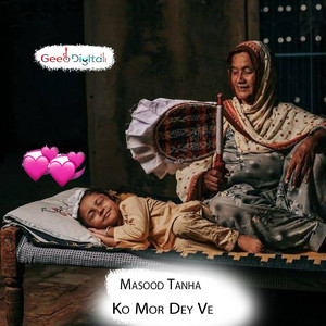 Masood Tanha - Ko Mor Dey Ve