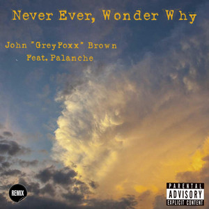 Never Ever, Wonder Why by John 