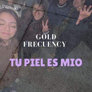 Tu piel es mio by Gold Frecuency