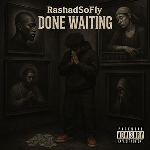Done Waiting by Rashadsofly
