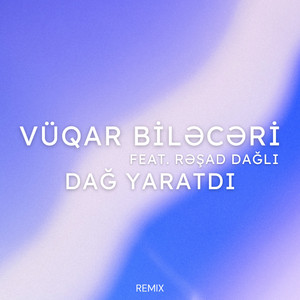 Vüqar Biləcəri - Dağ Yaratdı 2 (Remix)