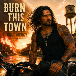Burn This Town by Colt Mercy