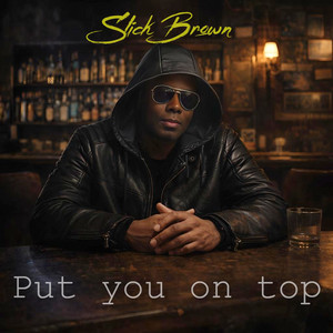 Put You On Top by Slick Brown