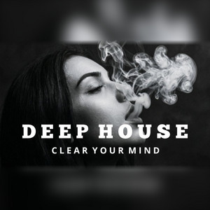 Clear Your Mind — Deep House by The top Deep
