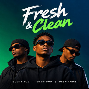 Fresh & Clean by Scott Ice, Drug Pop, Drew Rangs