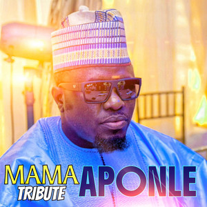 Alh Basit Aponle Anobi - MAMA APONLE TRIBUTE