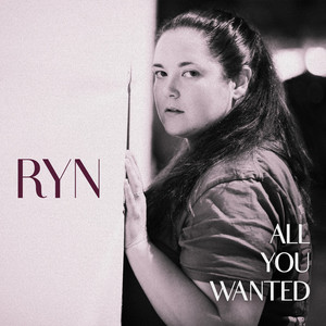 All You Wanted by RYN