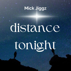 Distance tonight by Mick Jiggz