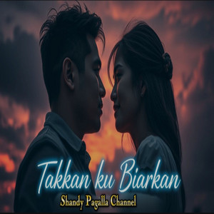 Takkan Ku Biarkan by Shandy Pagalla Channel