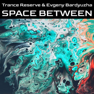 Space Between by Trance Reserve, Evgeny Bardyuzha