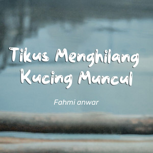 Fahmi Anwar - Tikus Menghilang, Kucing Muncul