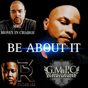 BE ABOUT IT by Navaja, M.I.C. Money In Charge, 3RDegree