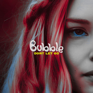 Don't Let Go by Bubble