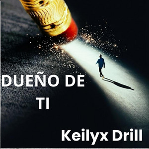 DUEÑO DE TI by Keilyx Drill