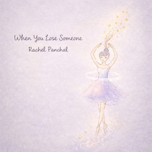 When You Lose Someone by Rachel Panchal