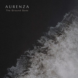 The Ground Goes by AURENZA