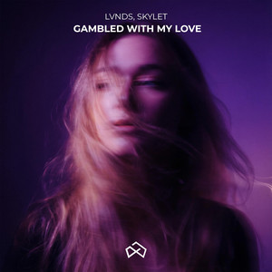 Gambled With My Love by LVNDS, Skylet