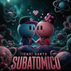 Subatomico by CASI SANTO