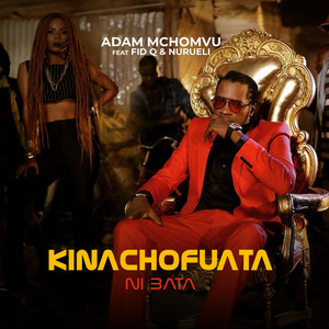 Kinachofuata Ni Bata by Adam Mchomvu, Fid Q, Nurueli