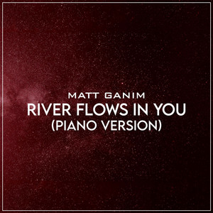 Matt Ganim - River Flows in You (Piano Version)