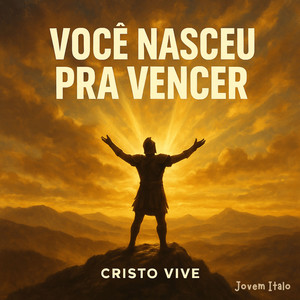 CRISTO VIVE, Jovem Italo & Italo Souza - You were born to win
