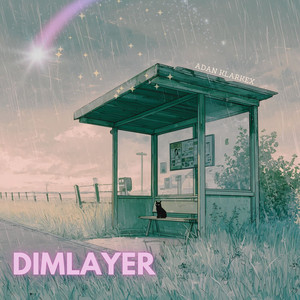 Dimlayer by Adan Klarkex