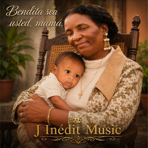 Bendita sea usted mama by J Inedit Music